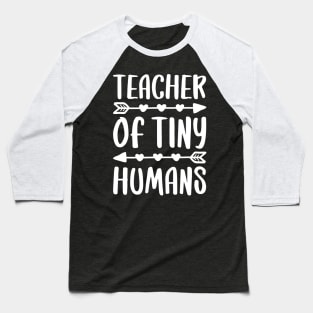 Teacher Of Tiny Humans T-Shirt Teacher Gift Shirt Baseball T-Shirt